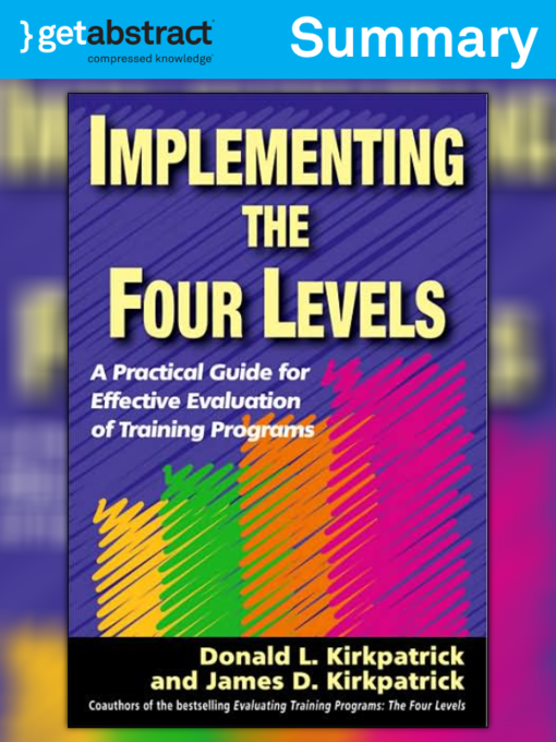 Implementing the Four Levels: A Practical Guide for Effective Evaluation of Training Programs